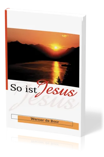 So ist Jesus