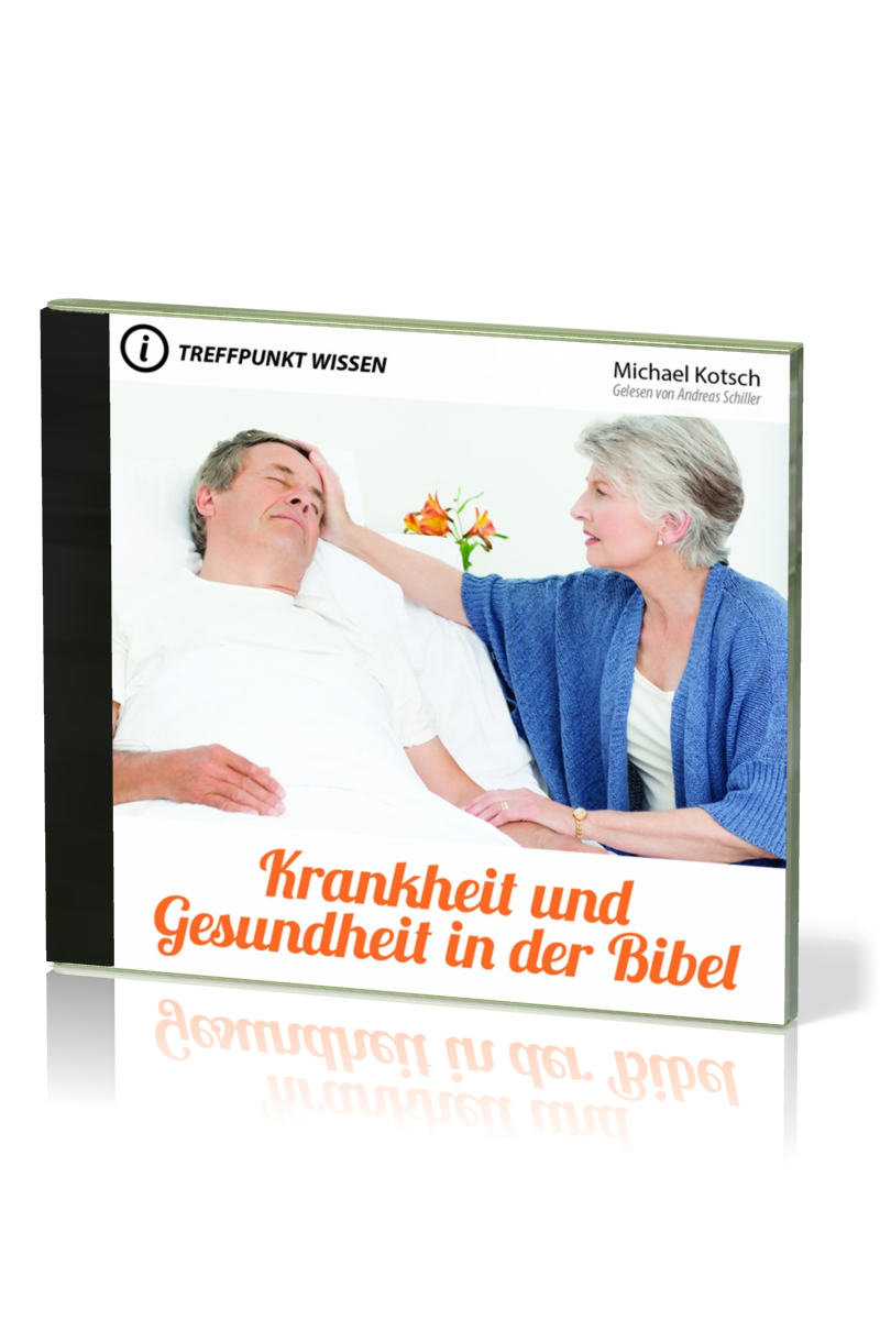 KRANKHEIT UND GESUNDHEIT IN DER BIBEL - TREFFPUNKT WISSEN - MP3 CD