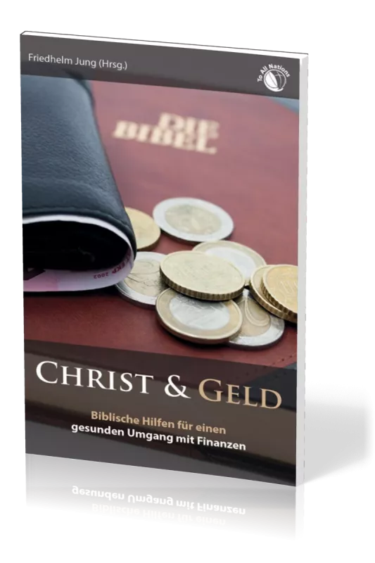 Christ & Geld - Biblische Hilfen für einen gesunden Umgang mit Finanzen