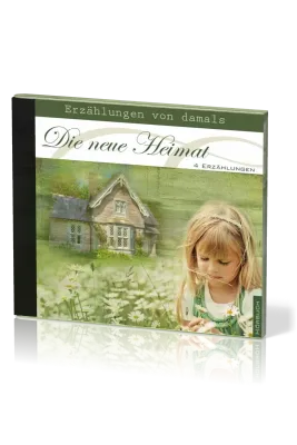DIE NEUE HEIMAT - ERZÄHLUNGEN VON DAMALS - 4 ERZÄHLUNGEN - MP3 CD