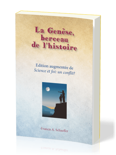 Genèse, berceau de l'histoire (La) - Science et foi: un conflit?