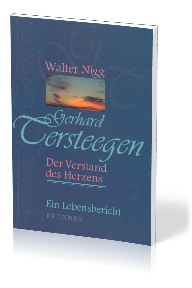 GERHARD TERSTEEGEN - DER VERSTAND DES HERZENS