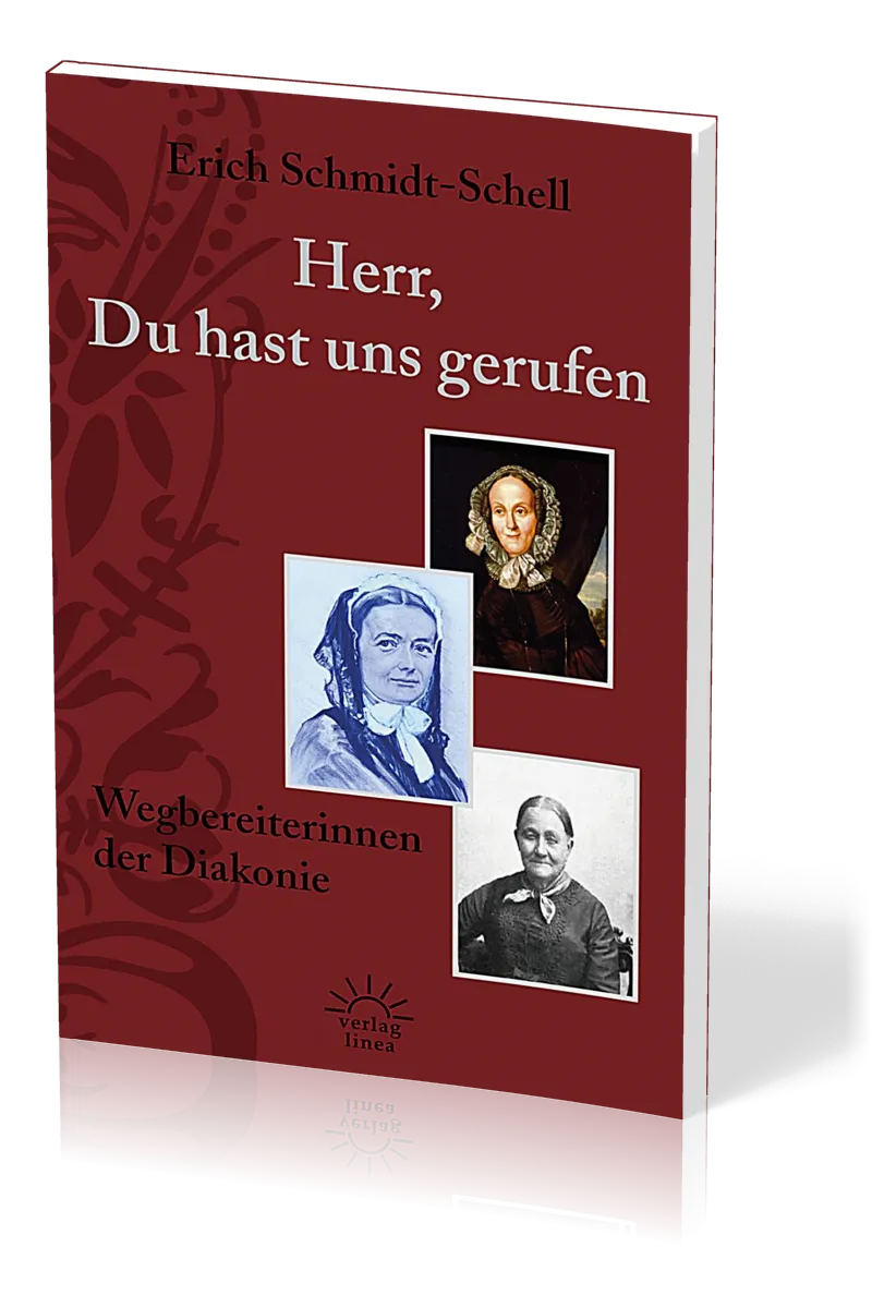 HERR, DU HAST UNS GERUFEN - WEGBEREITERINNEN DER DIAKONIE
