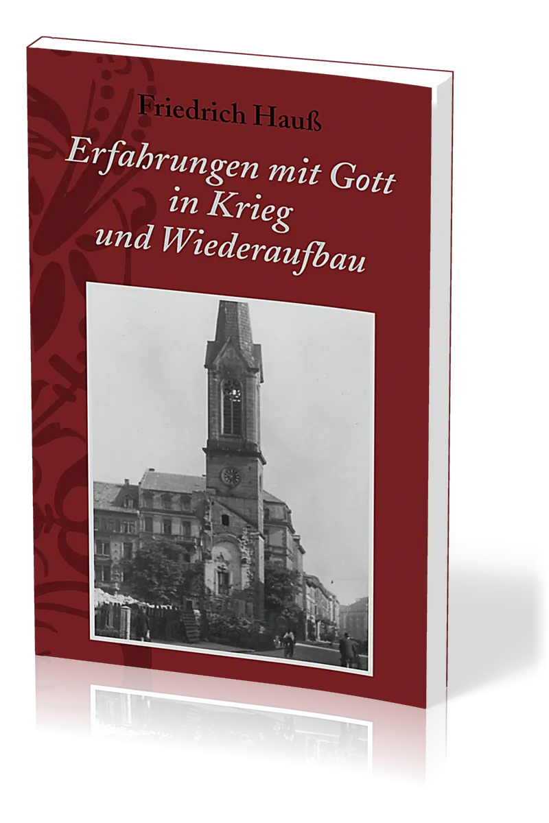 ERFAHRUNGEN MIT GOTT IN KRIEG UND WIEDERAUFBAU