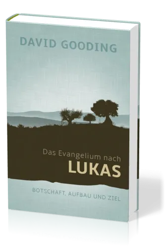 Das Evangelium nach Lukas - Botschaft, Aufbau und Ziel