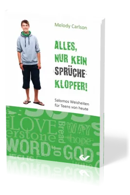 Alles, nur kein Sprücheklopfer - Salomos Weisheiten für Teens von heute