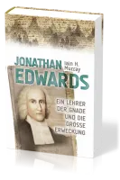 Jonathan Edwards - Ein Lehrer der Gnade und die Grosse Erweckung