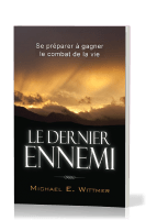 Dernier Ennemi (Le) - Se préparer à gagner le combat de la vie