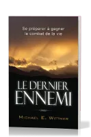 Dernier Ennemi (Le) - Se préparer à gagner le combat de la vie