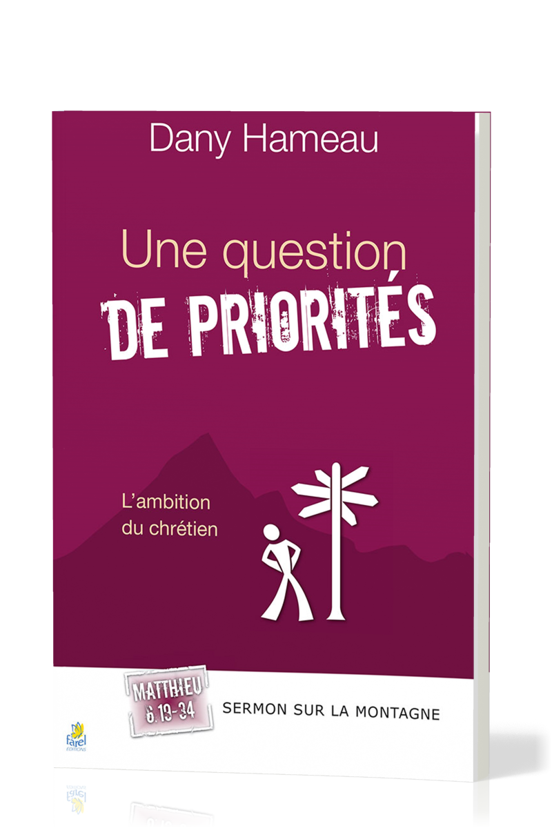 Une question de priorités - L'ambition du chrétien - Matthieu 6.19-34 [Sermon sur la montagne]