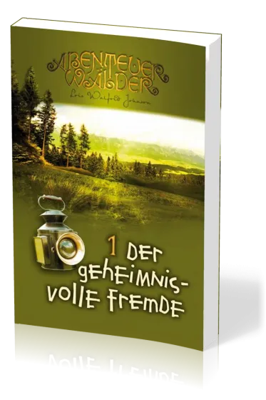 Der geheimnisvolle Fremde - Die Abenteuerwälder, Band 1