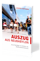 Auszug aus Neubabylon - Jesus-Nachfolge im Zeitalter des Wohlstandschristentums