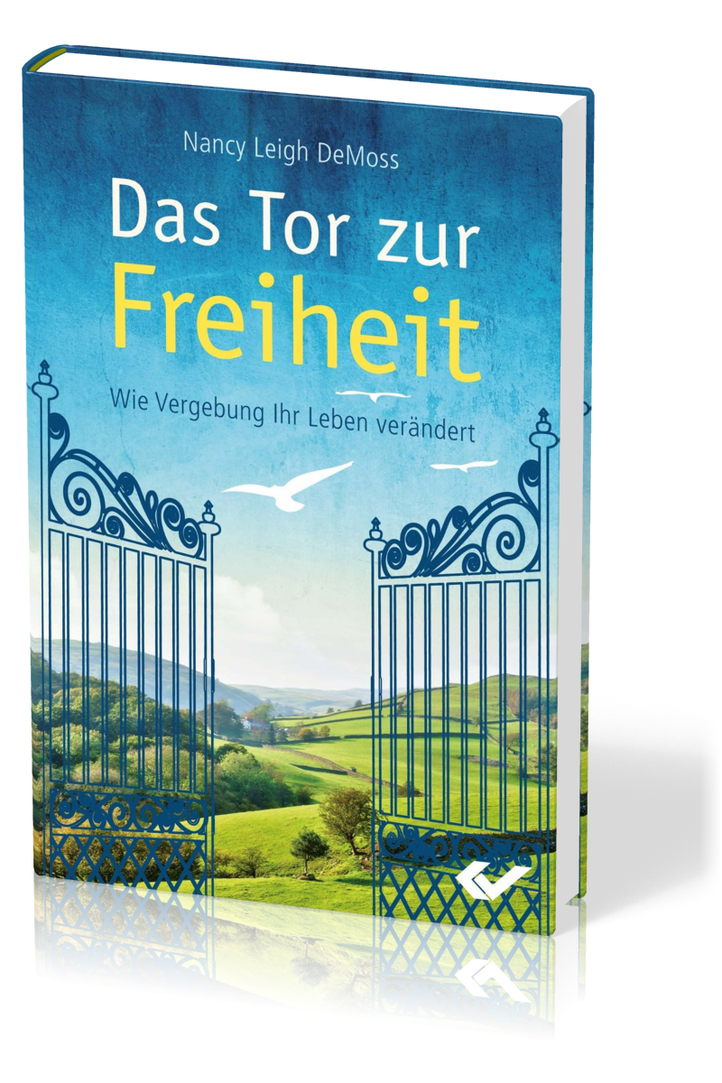 Das Tor zur Freiheit - Wie Vergebung Ihr Leben verändert