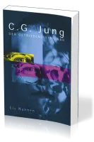 C.G. Jung - Der getriebene Visionär