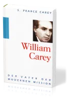 William Carey - Der Vater der modernen Mission