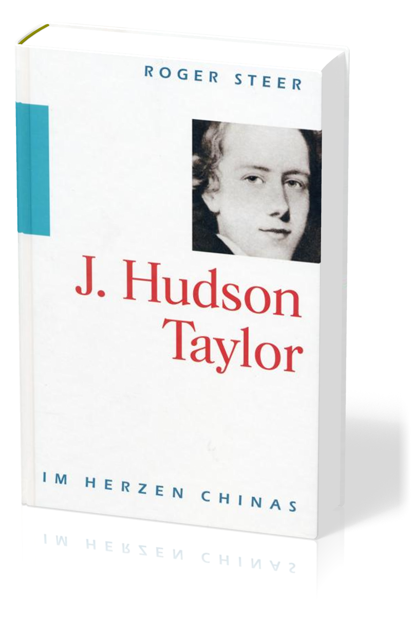 J. Hudson Taylor - Im Herzen Chinas