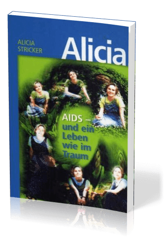 Alicia Aids und ein Leben wie ein Traum