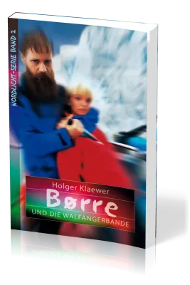 Børre und die Walfängerbande - Nordlicht-Serie Band 2