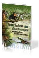 Tauziehen im Dschungel - und andere Tiergeschichten