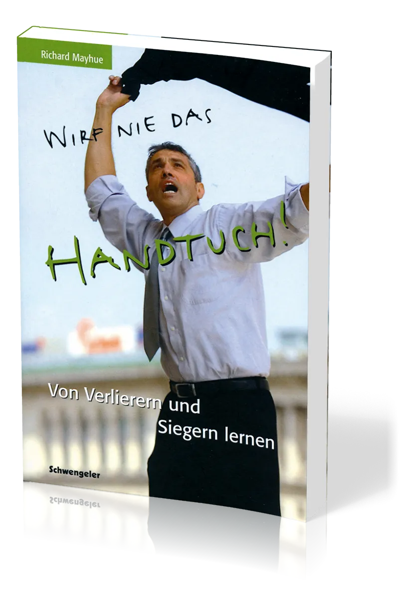 Wirf nie das Handtuch - Von Verlierern und Siegern lernen