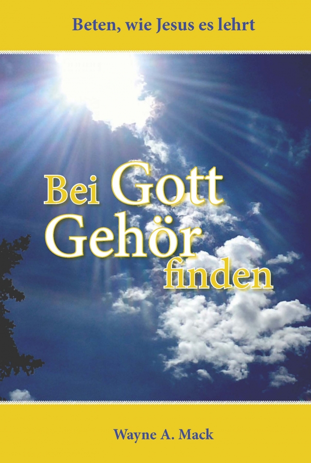 Bei Gott Gehör finden - Beten, wie Jesus es lehrt