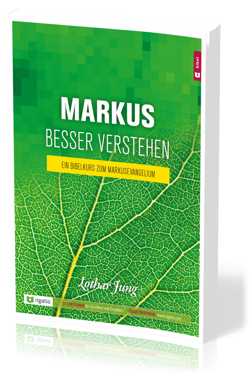 Markus besser verstehen - Ein Bibelkurs zum Markusevangelium