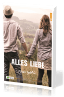 Alles Liebe - Bibelkurs mit 8 Lektionen für Einzelne und Gruppen