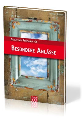 GEBETE DER PURITANER, FÜR BESONDERE ANLÄSSE