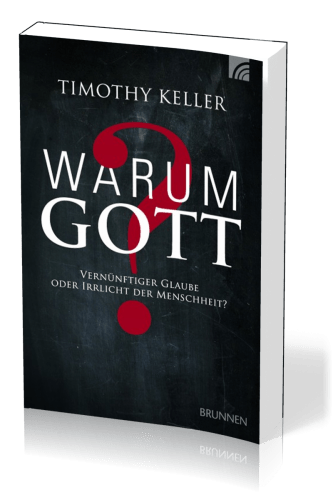 WARUM GOTT? - VERNÜNFTIGER GLAUBE ODER IRRLICHT DER MENSCHHEIT?