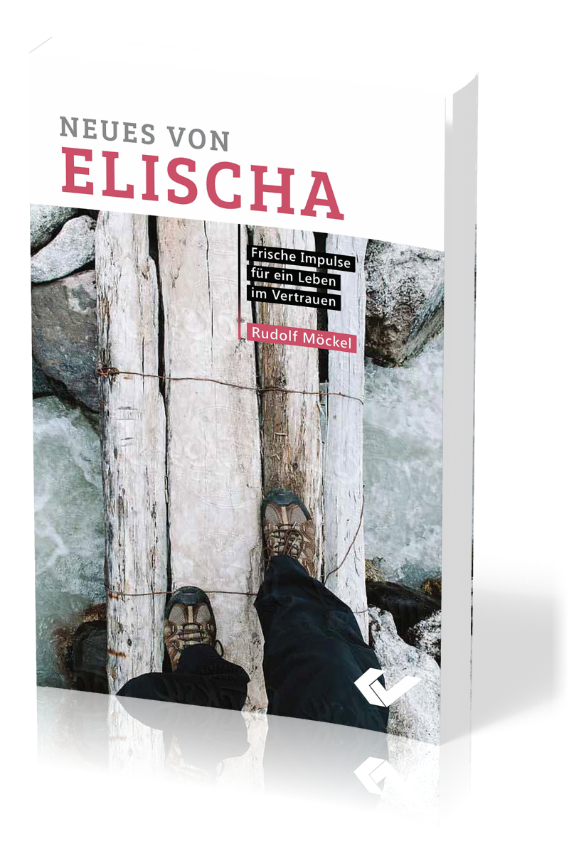 Neues von Elischa - Frische Impulse für ein Leben im Vertrauen