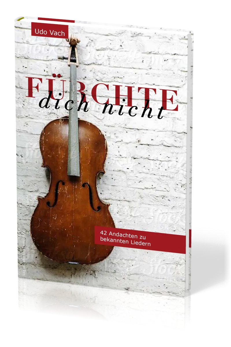 Fürchte dich nicht - 42 Andachten zu bekannten Liedern