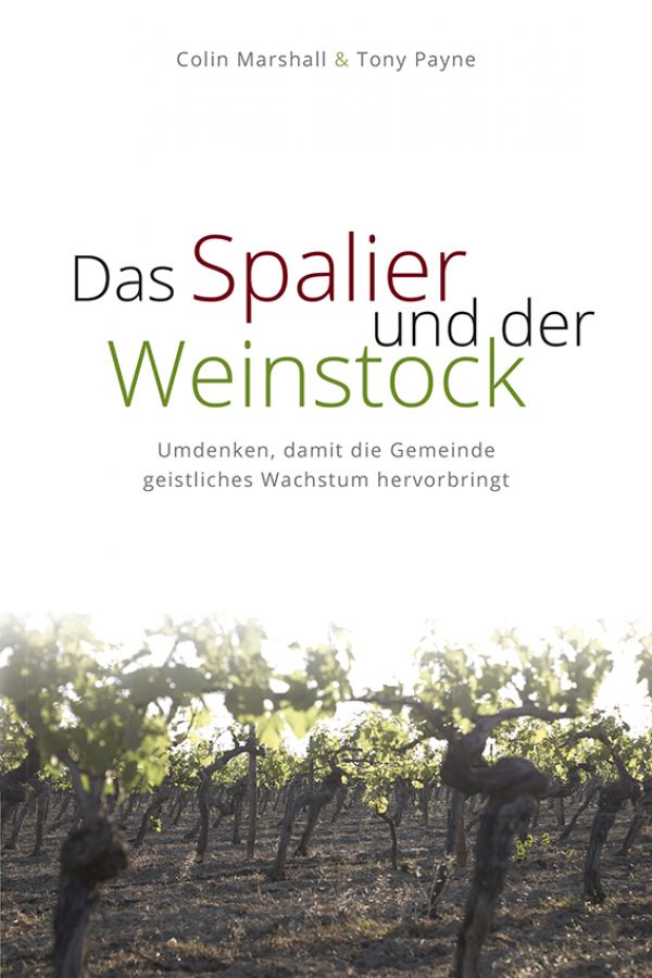 Das Spalier und der Weinstock - Umdenken, damit die Gemeinde geistliches Wachstum hervorbringt