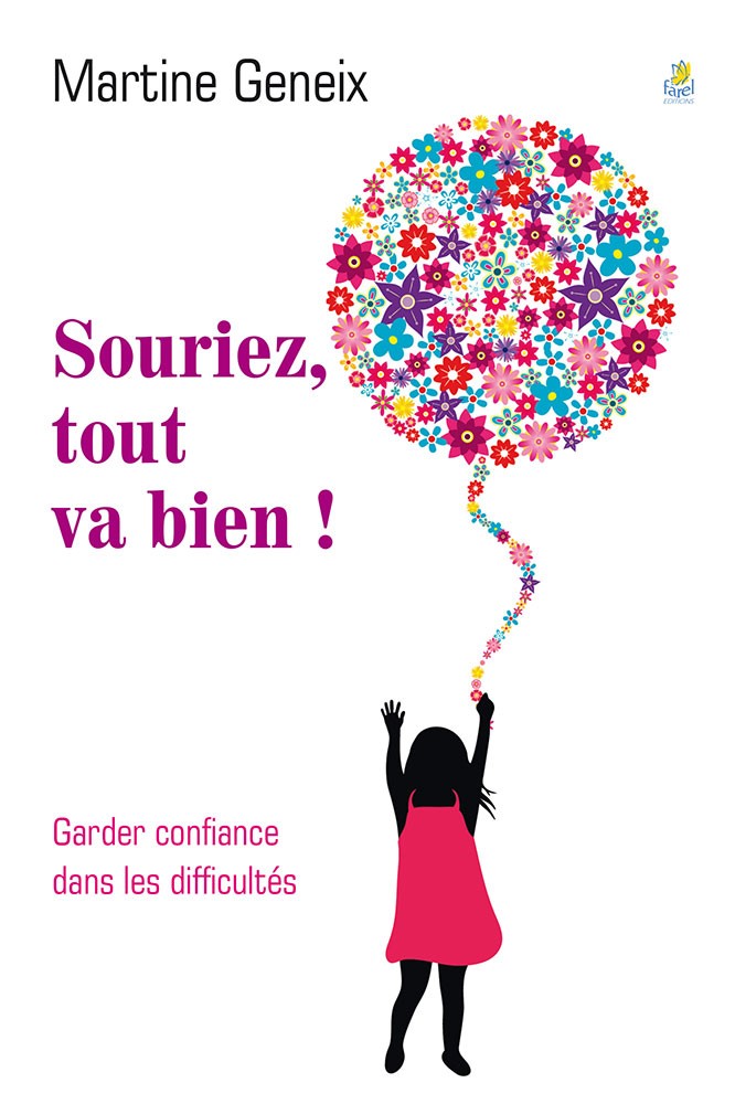 Souriez, tout va bien! - Garder confiance dans les difficultés