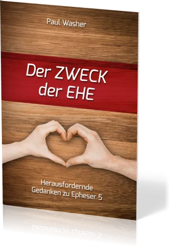 Der Zweck der Ehe - Herausfordernde Gedanken zu Epheser 5