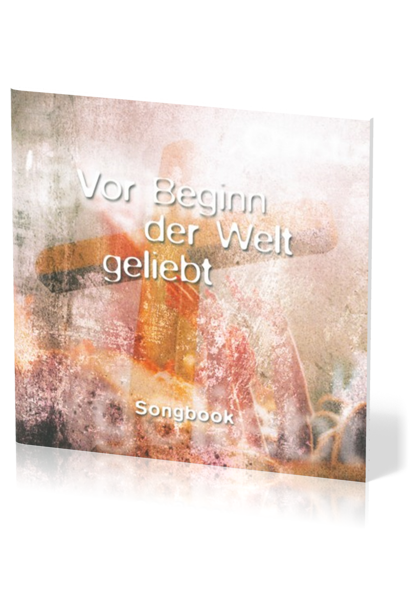 VOR BEGINN DER WELT GELIEBT - SONGBOOK