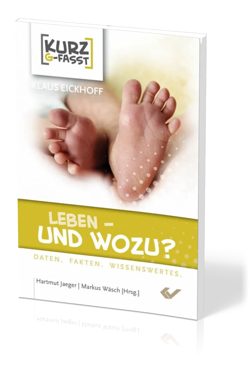 Leben - Und wozu? - Kurz-g-fasst - Daten, Fakten, Wissenswertes