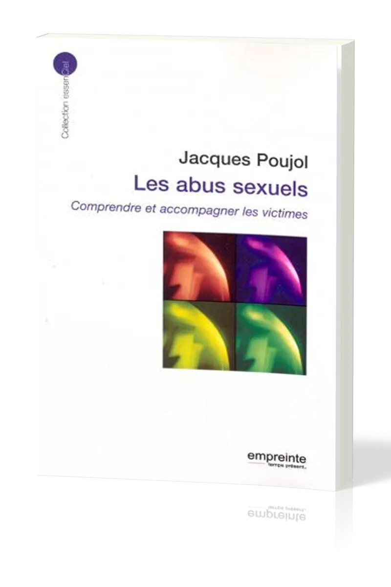 Abus sexuels  (Les) - Comprendre et accompagner les victimes [collection essenCiel]
