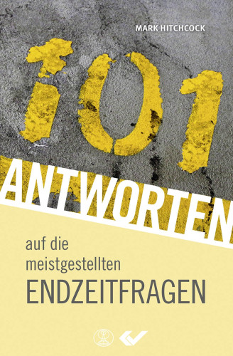 101 Antworten auf die meistgestellten Endzeitfragen