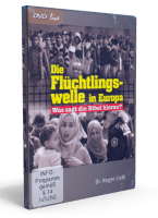 DIE FLÜCHTLINGSWELLE IN EUROPA, [DVD] WAS SAGT DIE BIBEL DAZU?