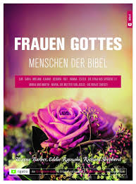 Frauen Gottes, Menschen in der Bibel - Ein 12-Wochen-kurs für Einzelne und Gruppen