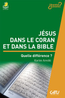 Jésus dans le Coran et dans la Bible  - Quelle différence ? [série Question Suivante]