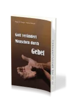 Gott verändert Menschen durch Gebet