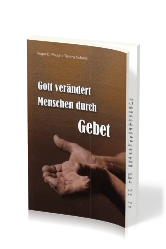 Gott verändert Menschen durch Gebet