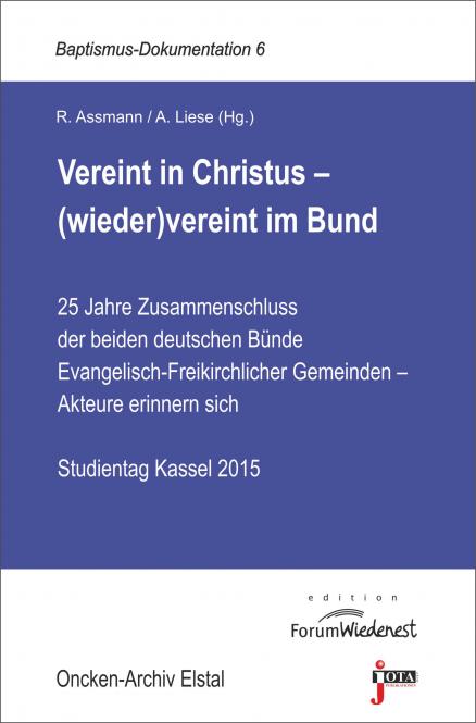 Vereint in Christus - (wieder)vereint im Bund - 25 Jahre Zusammenschluss der beiden deutschen...
