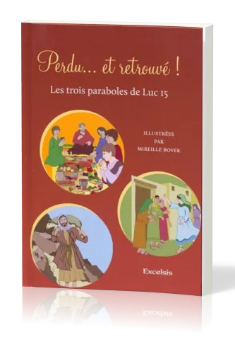 Perdu… et retrouvé ! - Les trois paraboles de Luc 15