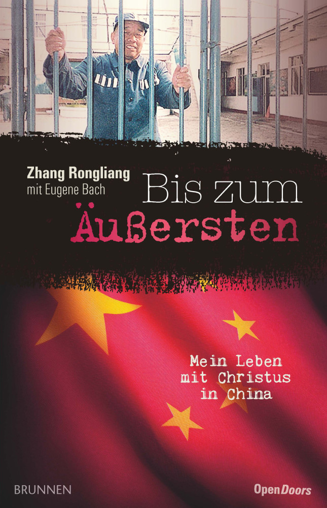 BIS ZUM ÄUSSERSTEN - MEIN LEBEN MIT CHRISTUS IN CHINA