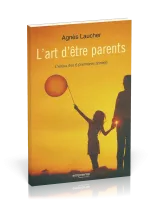Art d'être parents (L') - L'enjeu des 6 premières années