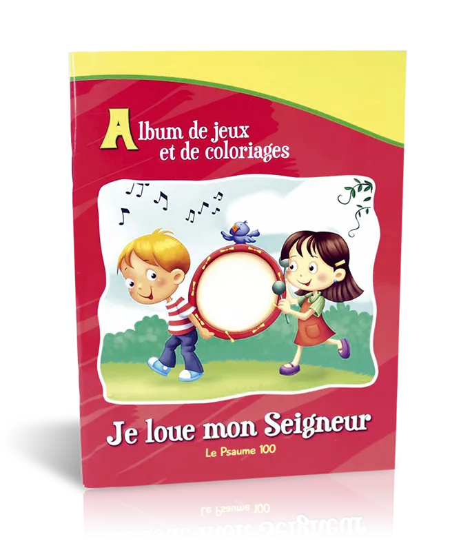 Je loue mon Seigneur - Le psaume 100 [album de jeux et de coloriages]