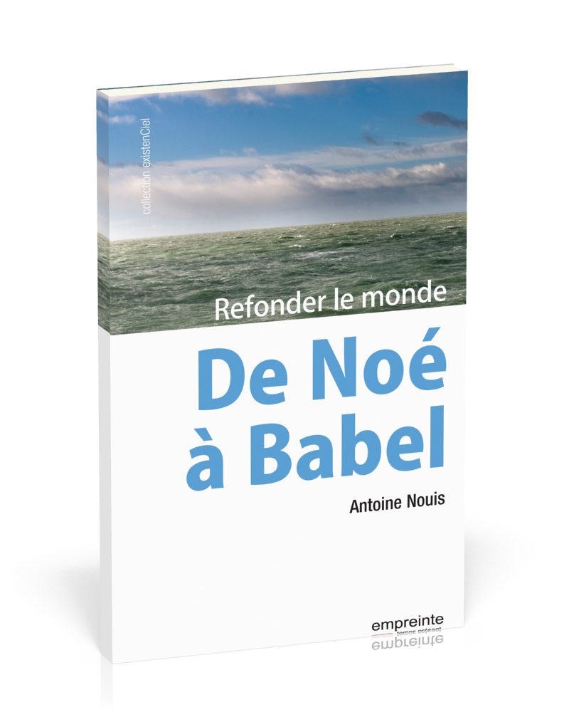 De Noé à Babel - Refonder le monde