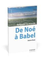 De Noé à Babel - Refonder le monde